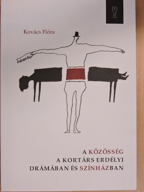 Kovács Flóra - A közösség a kortárs erdélyi drámában és színházban [antikvár]