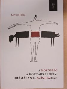 Kovács Flóra - A közösség a kortárs erdélyi drámában és színházban [antikvár]