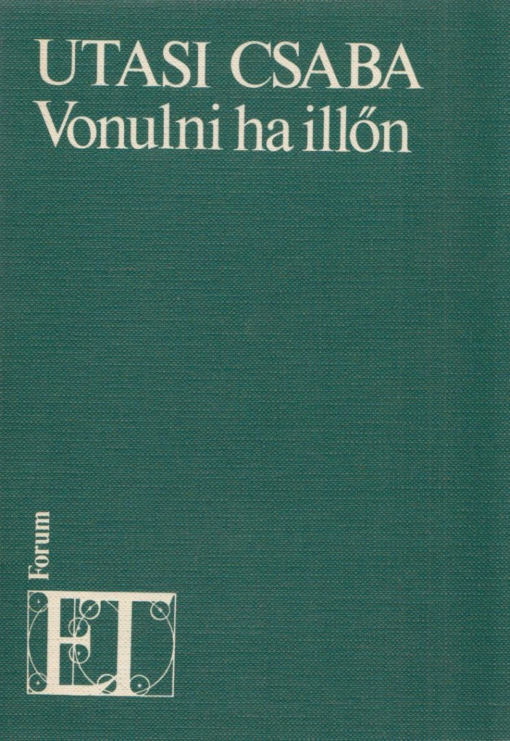 Utasi Csaba - Vonulni ha illőn [antikvár]