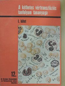 Dr. Füst György - A kéthetes vértranszfúziós tanfolyam tananyaga I. [antikvár]