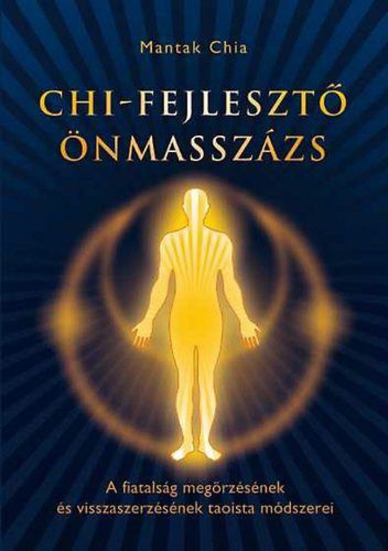 Mantak Chia - Chi-fejlesztő önmasszázs [antikvár]