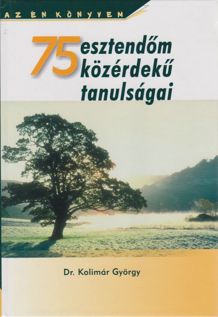 Dr. Kolimár György - 75 esztendőm közérdekű tanulságai [antikvár]