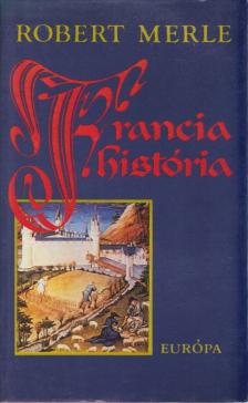 Robert MERLE - Francia história [antikvár]