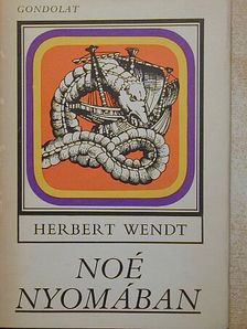 Herbert Wendt - Noé nyomában [antikvár]