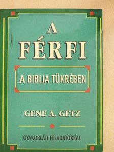Gene A. Getz - A férfi a Biblia tükrében [antikvár]
