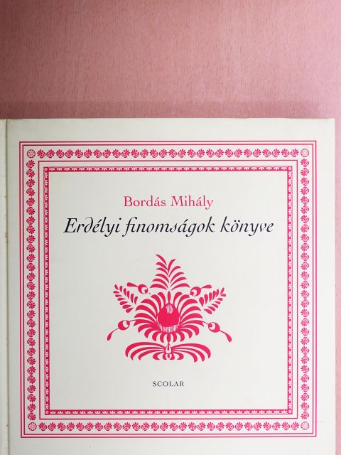 Bordás Mihály - Erdélyi finomságok könyve [antikvár]