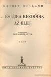 Holland, Katrin - És újra kezdődik az élet [antikvár]