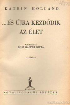 Holland, Katrin - És újra kezdődik az élet [antikvár]