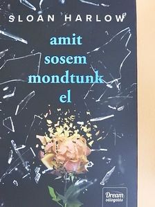 Sloan Harlow - Amit sosem mondtunk el [antikvár]