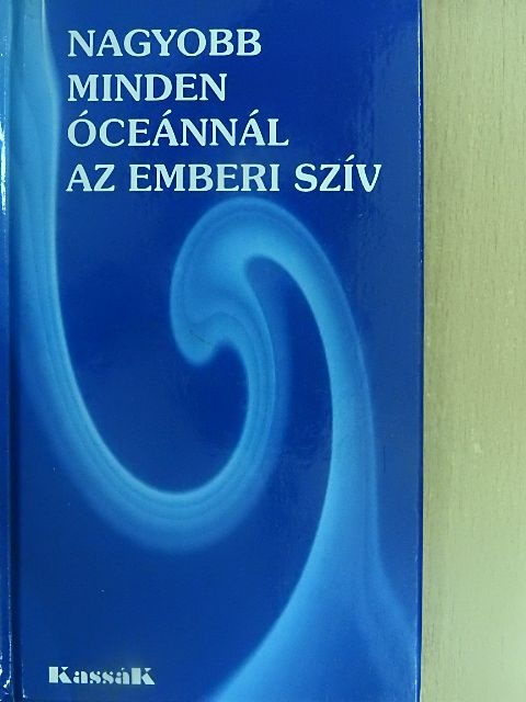 Kazinczy Ferenc - Nagyobb minden óceánnál az emberi szív [antikvár]