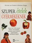 Barbara Griggs - Szuper ételek gyermekeknek [antikvár]