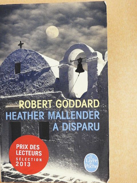 Robert Goddard - Heather Mallender a disparu [antikvár]