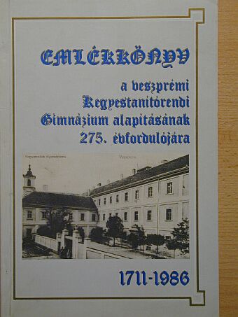 Benyák István - Emlékkönyv a veszprémi Kegyestanítórendi Gimnázium alapításának 275. évfordulójára [antikvár]