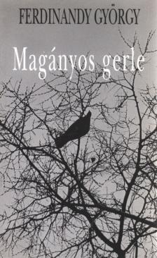 FERDINANDY GYÖRGY - Magányos gerle [antikvár]
