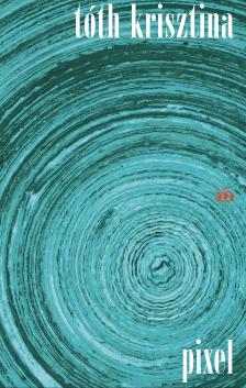 Tóth Krisztina - Pixel [eKönyv: epub, mobi]