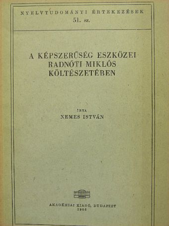 Nemes István - A képszerűség eszközei Radnóti Miklós költészetében [antikvár]
