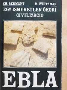 Chaim Bermant - Egy ismeretlen ókori civilizáció: Ebla [antikvár]
