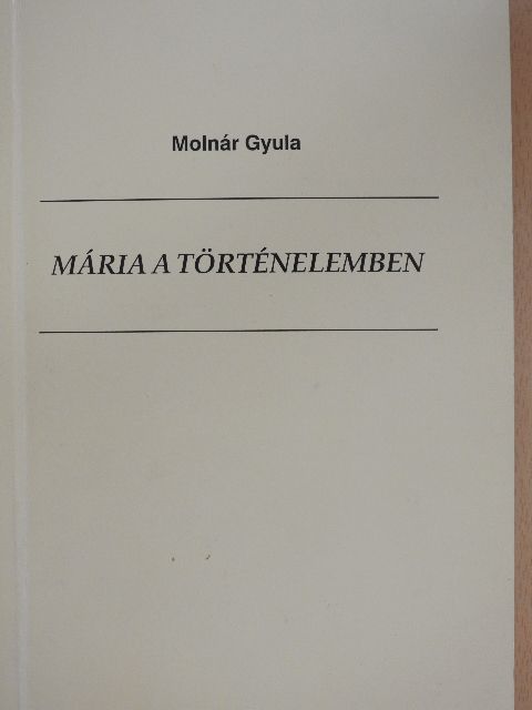 Molnár Gyula - Mária a történelemben [antikvár]