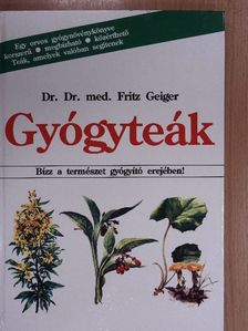 Dr. Fritz Geiger - Gyógyteák [antikvár]