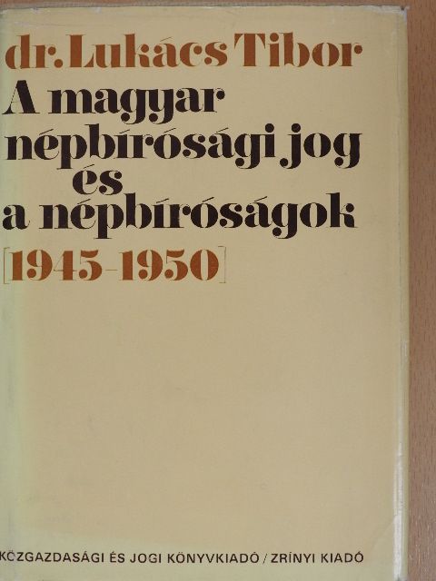 Dr. Lukács Tibor - A magyar népbírósági jog és a népbíróságok [antikvár]