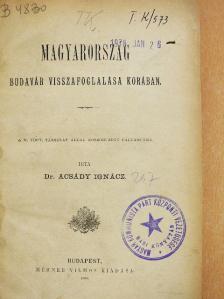Dr. Acsády Ignácz - Magyarország Budavár visszafoglalása korában [antikvár]