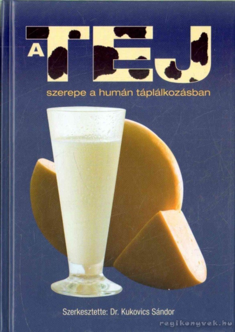 Kukovics Sándor - A tej szerepe a humán táplálkozásban [antikvár]
