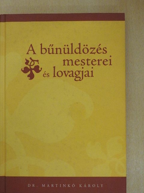 Dr. Martinkó Károly - A bűnüldözés mesterei és lovagjai [antikvár]