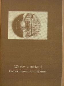 425 éves a miskolci Földes Ferenc Gimnázium [antikvár]