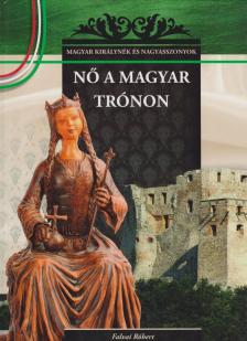 Falvai Róbert - Nő a magyar trónon [antikvár]