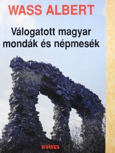 Wass Albert - Válogatott magyar mondák és népmesék [antikvár]