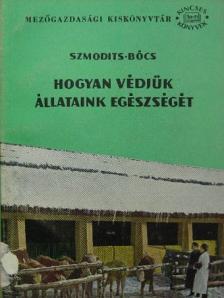 Dr. Bőcs László - Hogyan védjük állataink egészségét [antikvár]