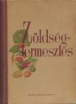 Angeli Lambert, Bessenyei Zoltán, Borka Miklós, Csorba Zoltán, Kaczián Viktor, Koródi László, Tomcsányi Pál, Zatykó Ferenc - Zöldségtermesztés [antikvár]
