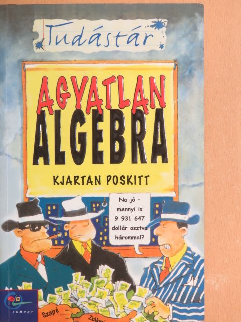 Kjartan Poskitt - Agyatlan algebra [antikvár]