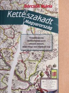 Börcsök Mária - Kettészakadt Magyarország [antikvár]