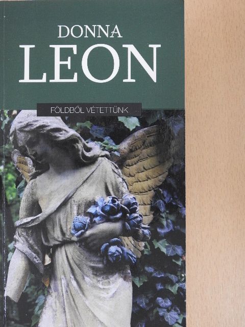 Donna Leon - Földből vétettünk [antikvár]