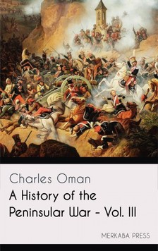 Oman Charles - A History of the Peninsular War - Vol. III [eKönyv: epub, mobi]