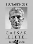 Plutarkhosz - Caesar élete [eKönyv: epub, mobi]