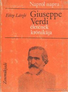Eösze László - Giuseppe Verdi életének krónikája [antikvár]