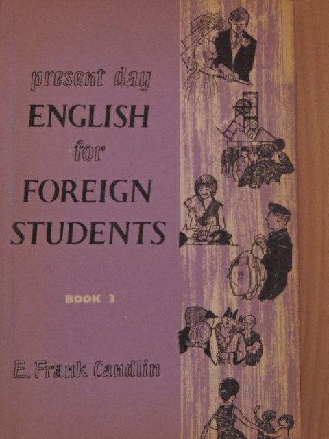 E. Frank Candlin - Present Day English for Foreign Students Book 3. [antikvár]