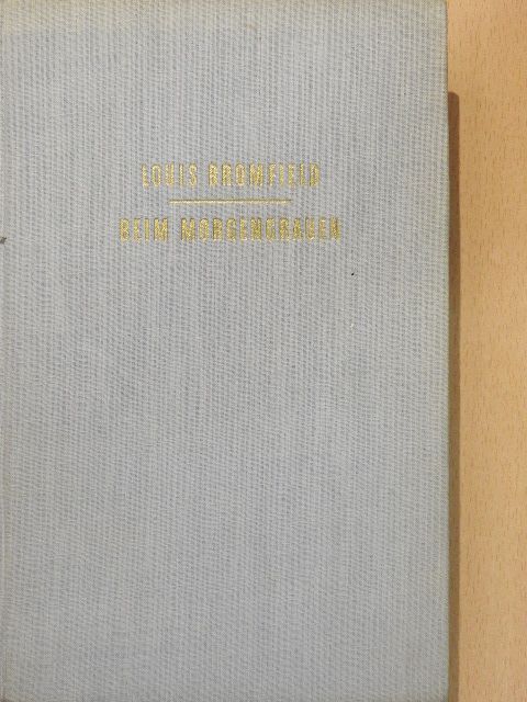 Louis Bromfield - Beim Morgengrauen [antikvár]