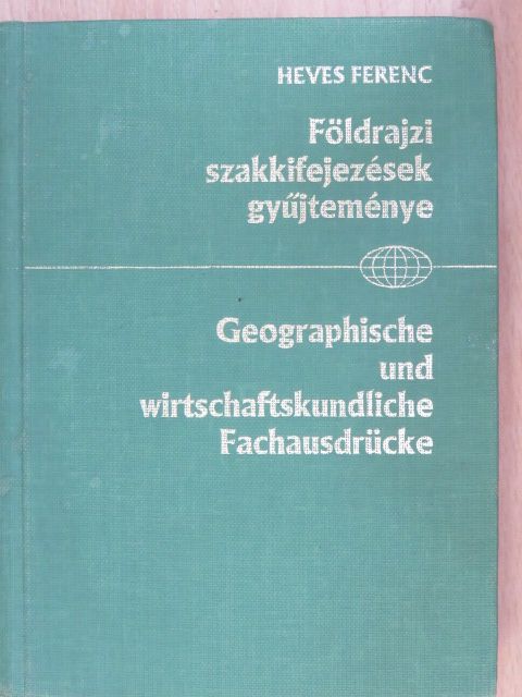 Heves Ferenc - Természet- és gazdaságföldrajzi szakkifejezések gyűjteménye [antikvár]