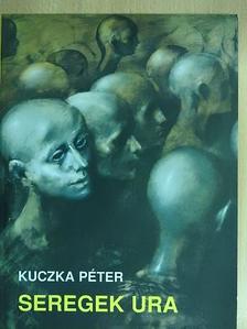 Kuczka Péter - Seregek ura [antikvár]