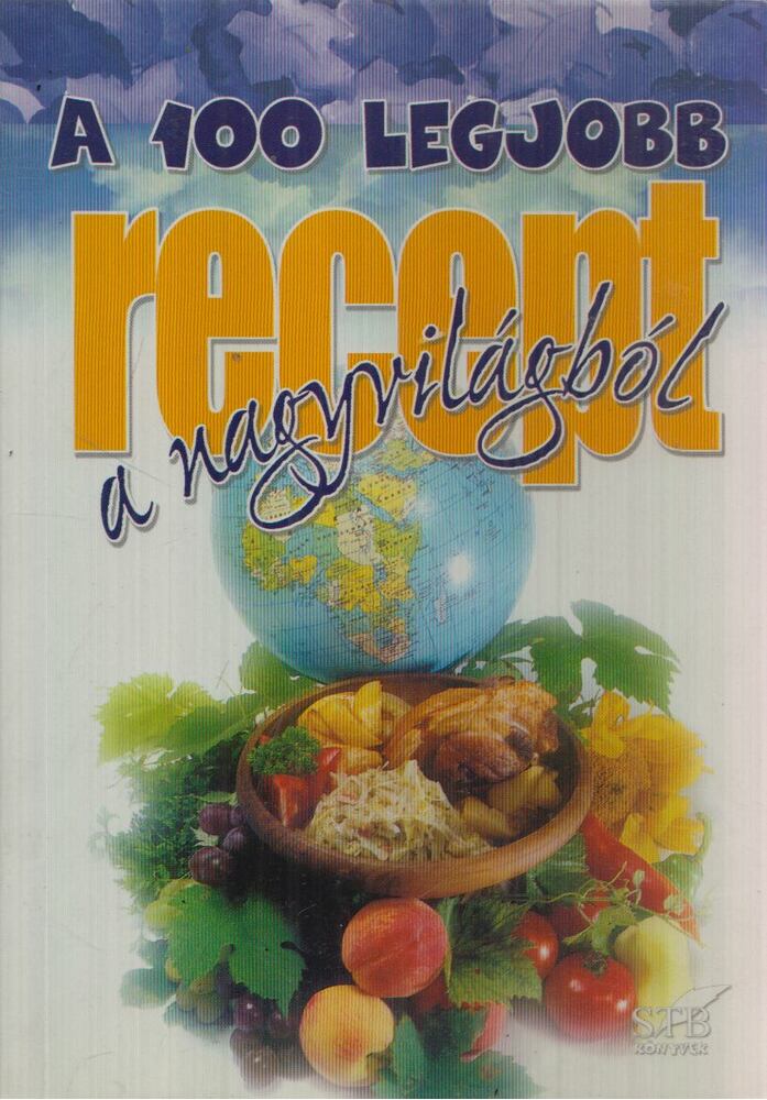Toró Elza - A 100 legjobb recept a nagyvilágból [antikvár]