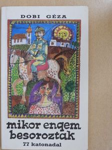 Dobi Géza - Mikor engem besoroztak [antikvár]