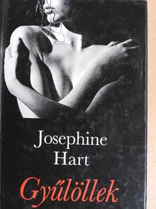 Josephine Hart - Gyűlöllek [antikvár]