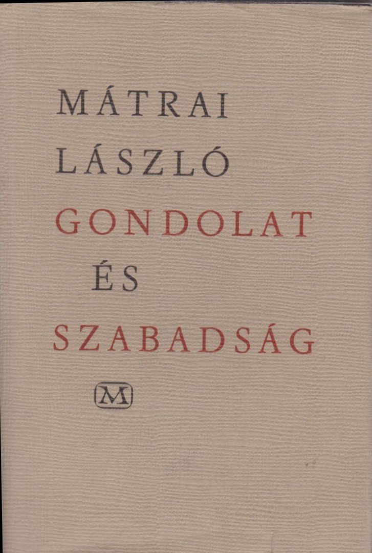 MÁTRAI LÁSZLÓ - Gondolat és szabadság [antikvár]