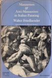 Walter Friedlaender - Mannerism and Anti-Mannerism in Italian Painting [antikvár]