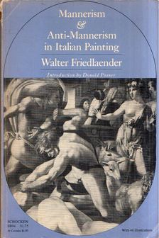 Walter Friedlaender - Mannerism and Anti-Mannerism in Italian Painting [antikvár]