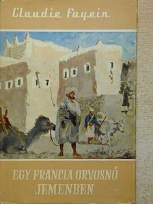 Claudie Fayein - Egy francia orvosnő Jemenben [antikvár]