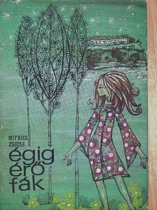 Mirnics Zsuzsa - Égig érő fák [antikvár]